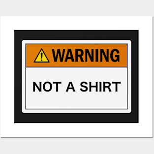 Warning: Not a Shirt Posters and Art